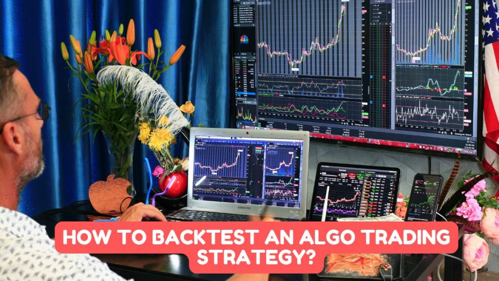 How to Backtest an Algo Trading Strategy? How to Backtest an Algo Trading Strategy